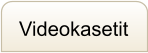 Videokasetit