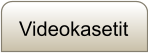 Videokasetit