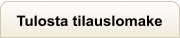 Tulosta tilauslomake
