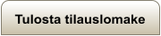 Tulosta tilauslomake