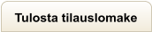 Tulosta tilauslomake