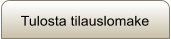 Tulosta tilauslomake