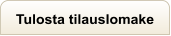 Tulosta tilauslomake